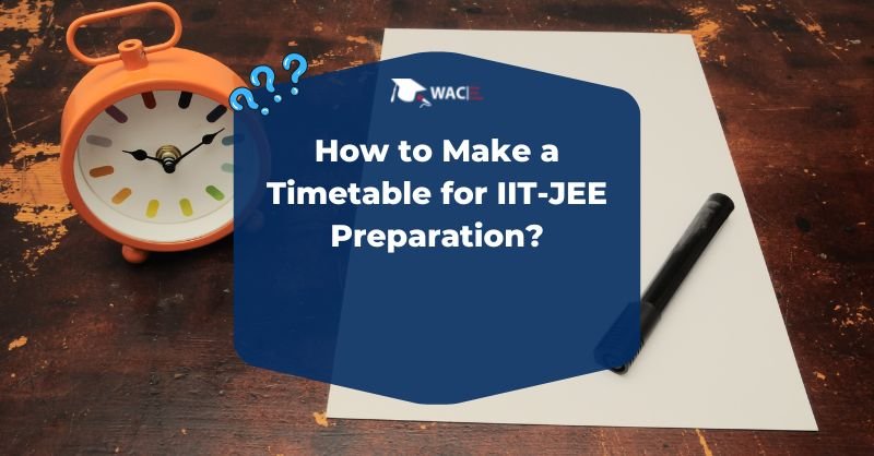How to Make a Timetable for IIT-JEE Preparation?