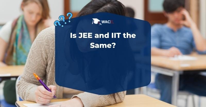 Is JEE and IIT the Same?