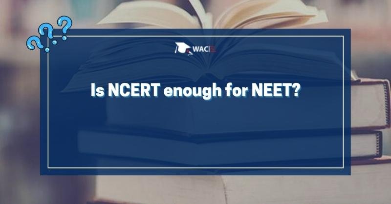 Is NCERT enough for NEET?