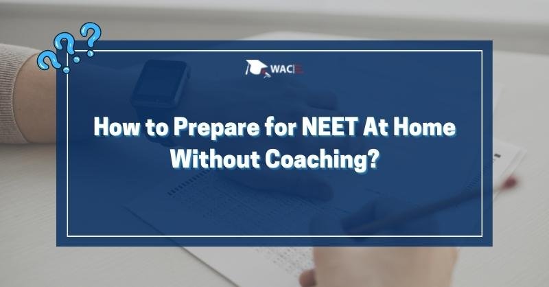 How to Prepare for NEET At Home Without Coaching?