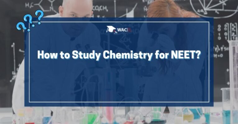 How to Study Chemistry for NEET?