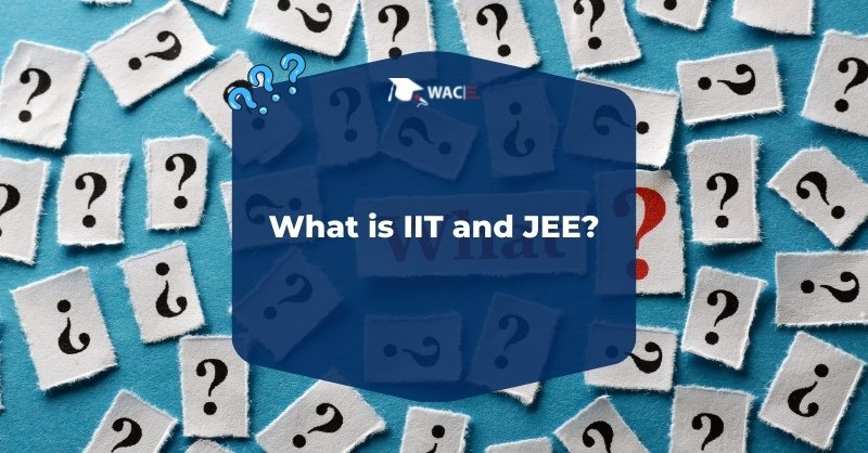 What is IIT and JEE?