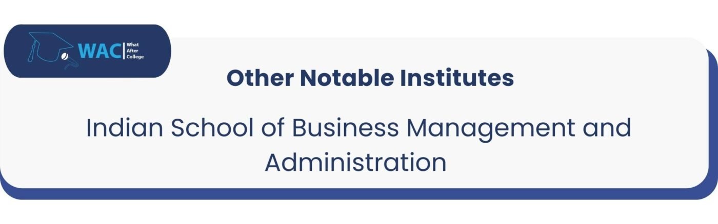 Other: 1 Indian School of Business Management and Administration 