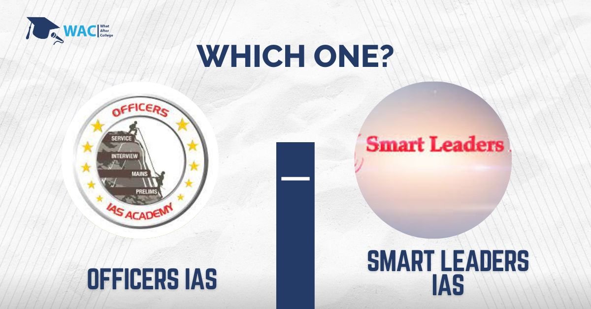 Institute Comparison: Officers IAS vs Smart Leaders IAS Coaching in Chennai
